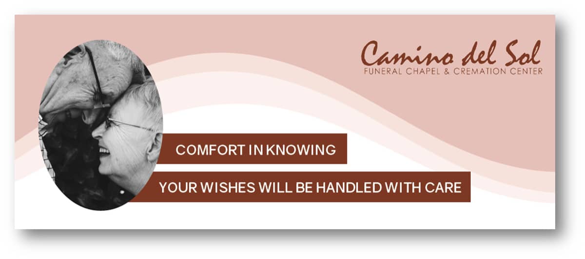 It has a picture of senior couple and the Camino del Sol name and then says "Comfort in knowing your wishes will be handled with care"